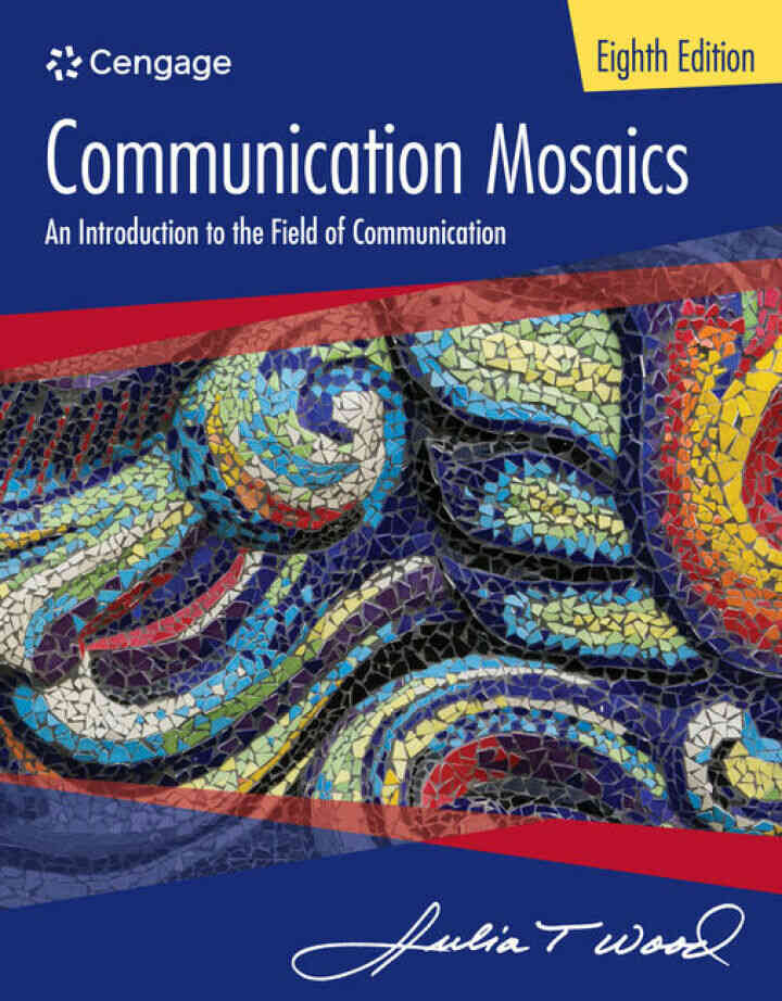 Communication Mosaics: An Introduction to the Field of Communication 8th Edition