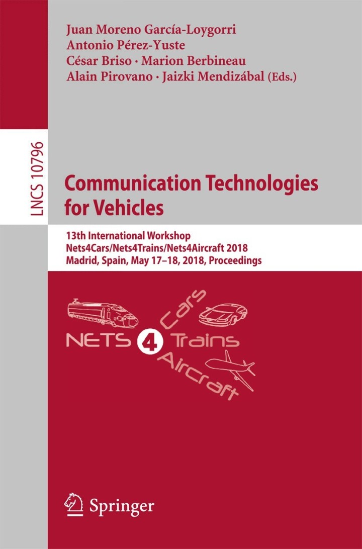 Communication Technologies for Vehicles: 13th International Workshop, Nets4Cars/Nets4Trains/Nets4Aircraft 2018, Madrid, Spain, May 17-18, 2018, Proceedings