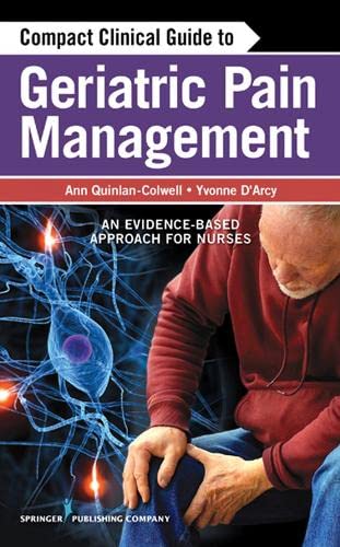 Compact Clinical Guide to Geriatric Pain Management: An Evidence-Based Approach for Nurses