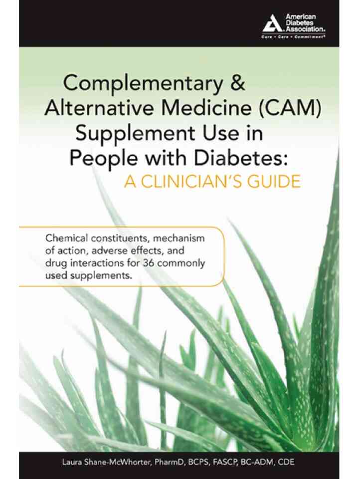 Complementary and Alternative Medicine (CAM) Supplement Use in People with Diabetes: A Clinician's Guide: A Clinician's Guide
