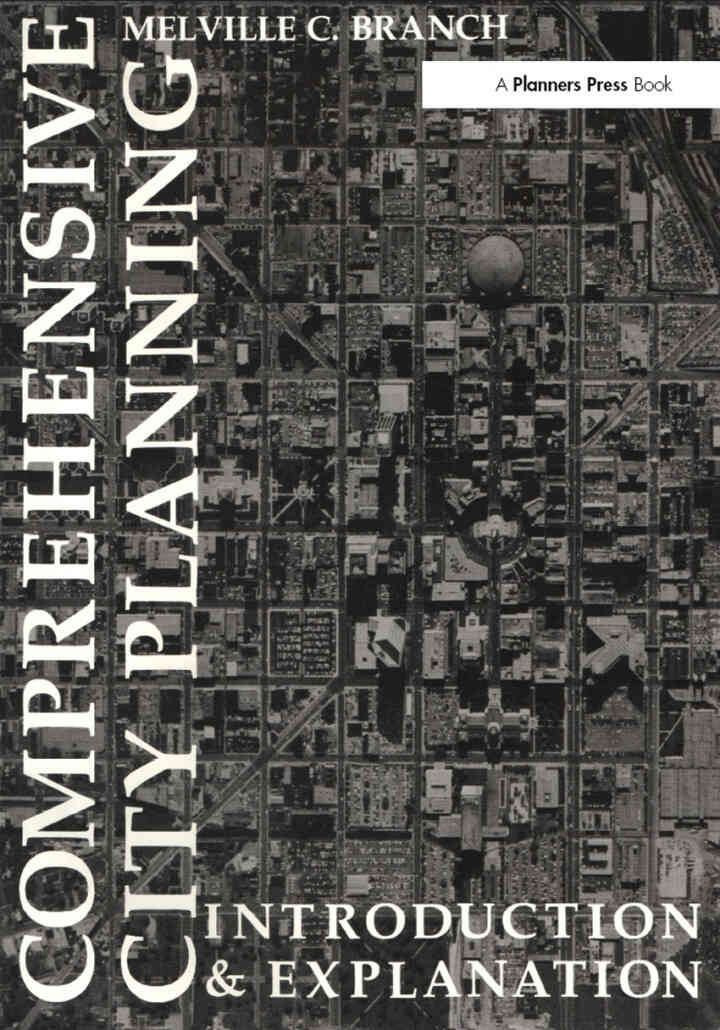 Comprehensive City Planning: Introduction & Explanation, 1st Edition