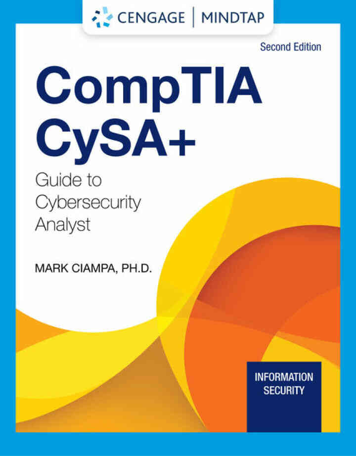 CompTIA CySA+ Guide to Cybersecurity Analyst (CS0-002), 2nd Edition