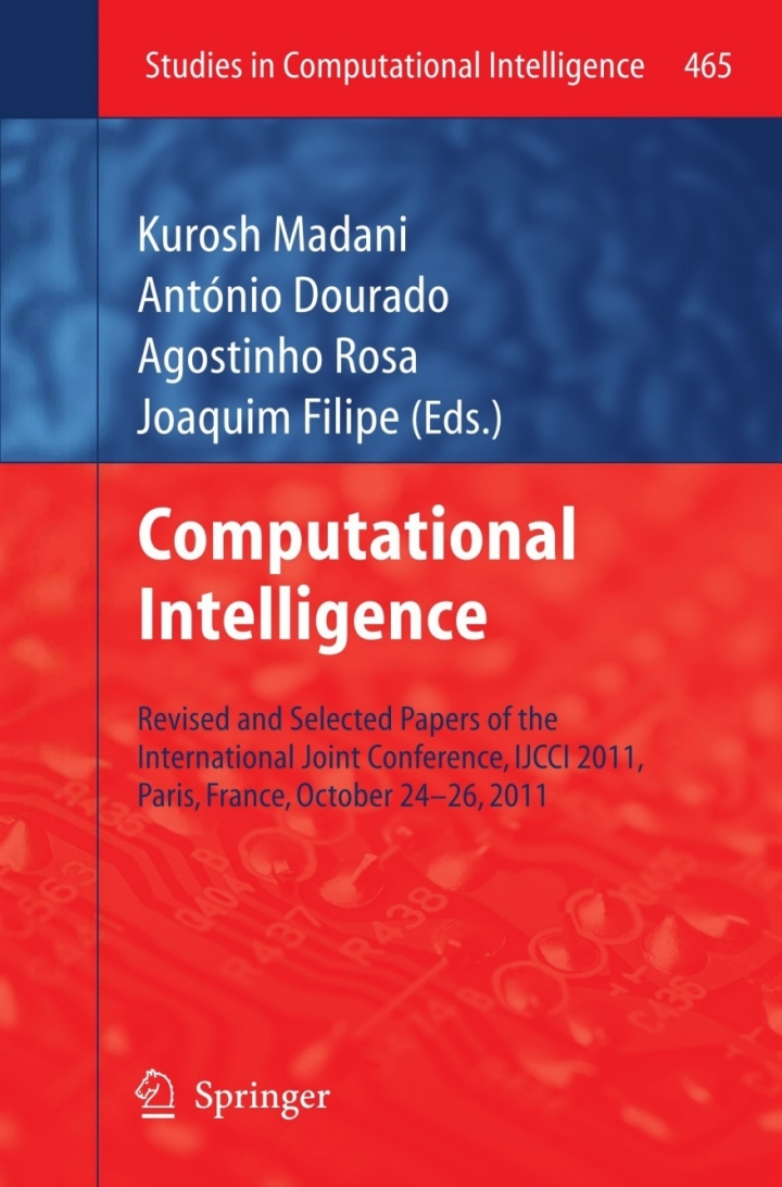 Computational Intelligence: Revised and Selected Papers of the International Joint Conference IJCCI 2011 Paris France October 24-26 2011