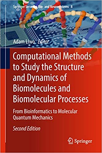 Computational Methods to Study the Structure and Dynamics of Biomolecules and Biomolecular Processes: From Bioinformatics to Molecular Quantum Mechanics