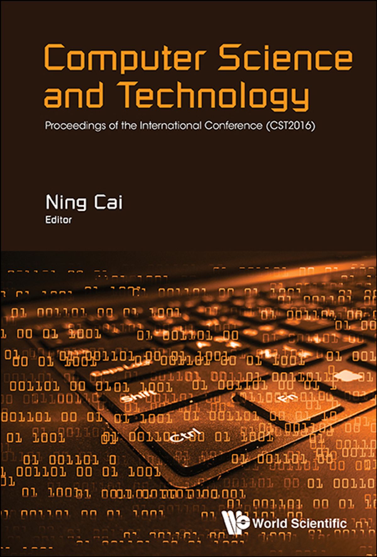 Computer Science And Technology - Proceedings Of The International Conference (Cst2016): Proceedings of the International Conference (CST2016)