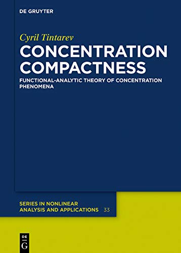 Concentration Compactness: Functional-Analytic Theory of Concentration Phenomena