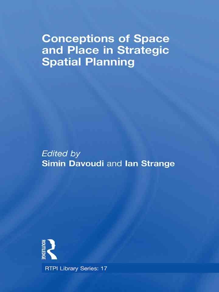 Conceptions of Space and Place in Strategic Spatial Planning, 1st Edition