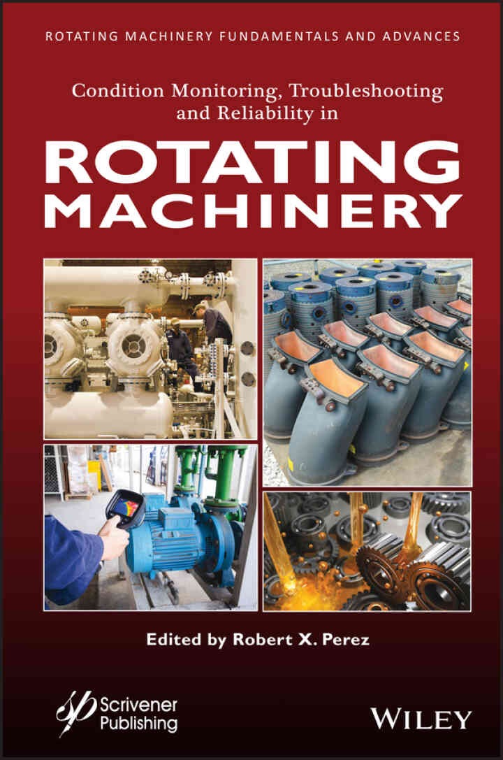 Condition Monitoring, Troubleshooting and Reliability in Rotating Machinery, 1st Edition