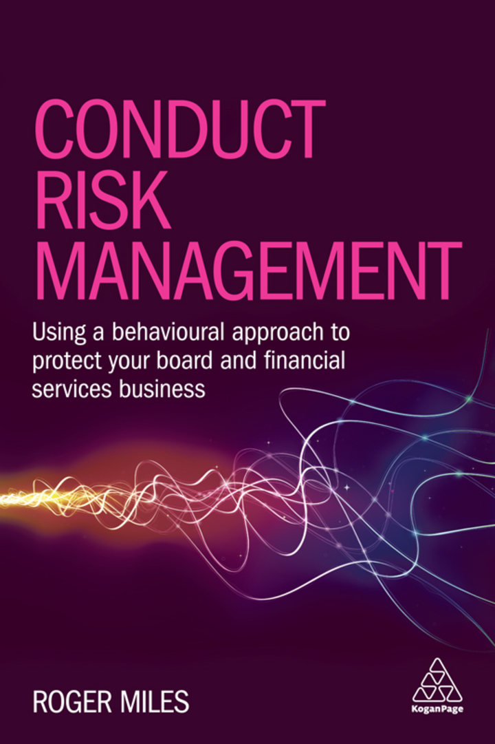 Conduct Risk Management: Using a Behavioural Approach to Protect Your Board and Financial Services Business