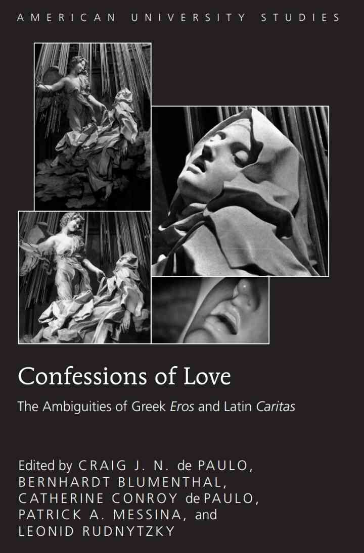 Confessions of Love: The Ambiguities of Greek "Eros" and Latin "Caritas"