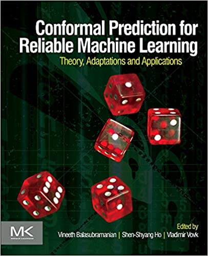 Conformal Prediction for Reliable Machine Learning: Theory, Adaptations and Applications