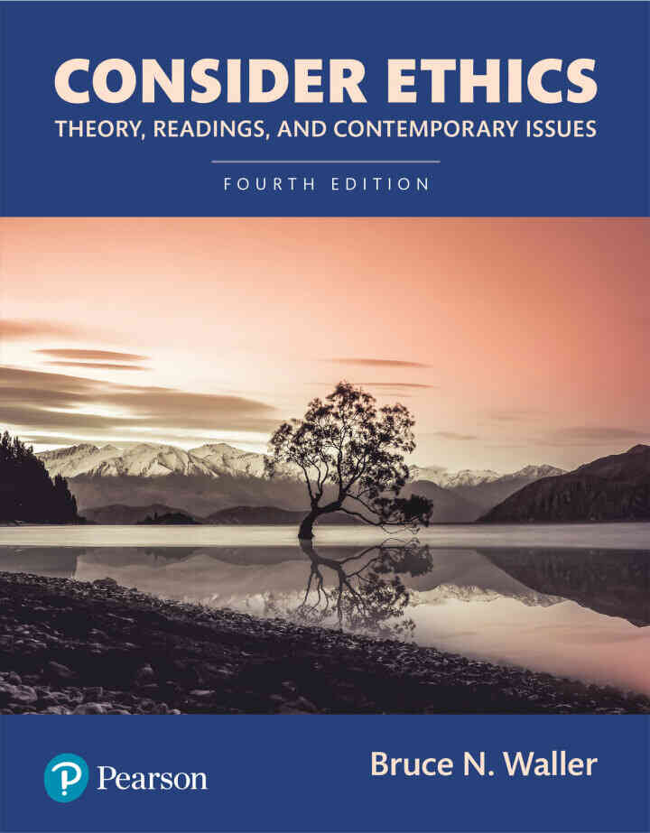 Consider Ethics: Theory, Readings, and Contemporary Issues, 4th Edition