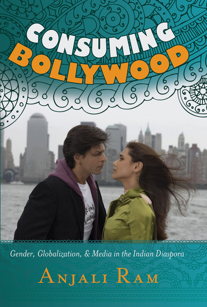 Consuming Bollywood: Gender Globalization and Media in the Indian Diaspora