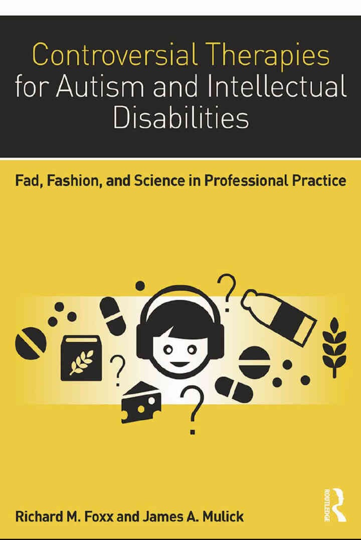 Controversial Therapies for Autism and Intellectual Disabilities: Fad, Fashion, and Science in Professional Practice, 2nd Edition
