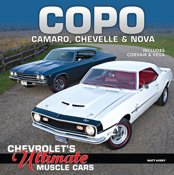COPO Camaro Chevelle & Nova: Chevrolet's Ultimate Muscle Cars