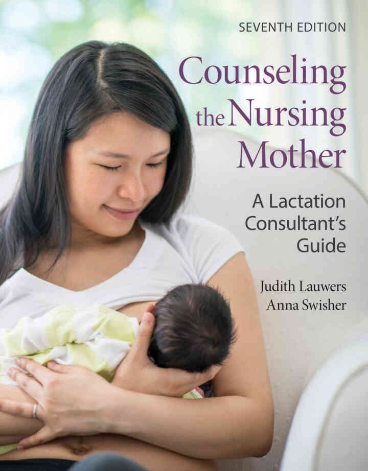 Counseling the Nursing Mother: A Lactation Consultant’s Guide, 7th Edition