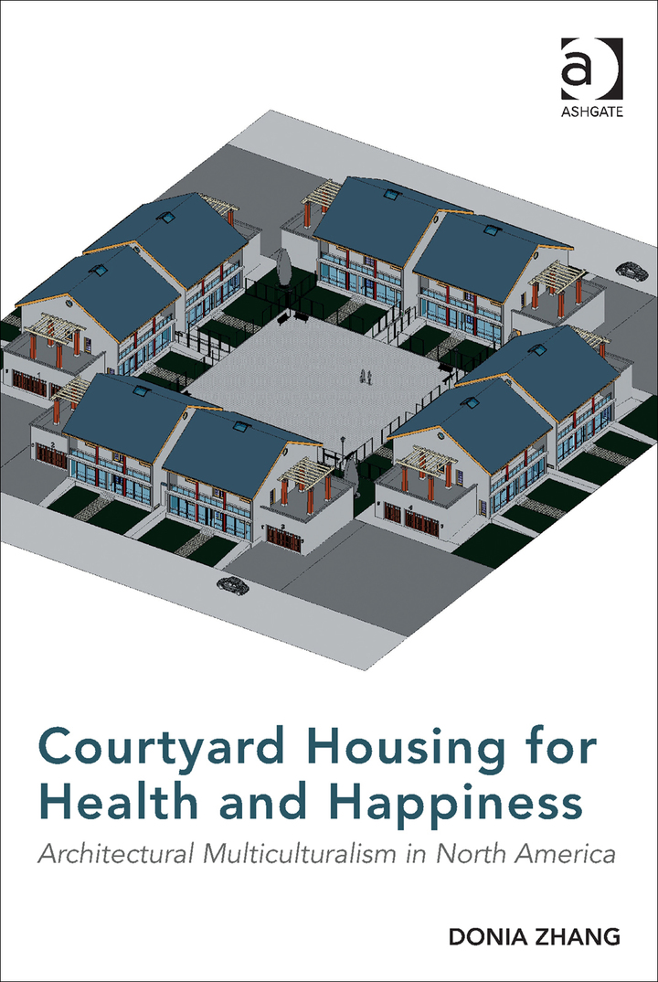 Courtyard Housing for Health and Happiness: Architectural Multiculturalism in North America