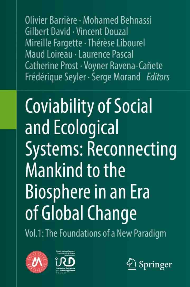 Coviability of Social and Ecological Systems: Reconnecting Mankind to the Biosphere in an Era of Global Change: Vol.1 The Foundations of a New Paradigm