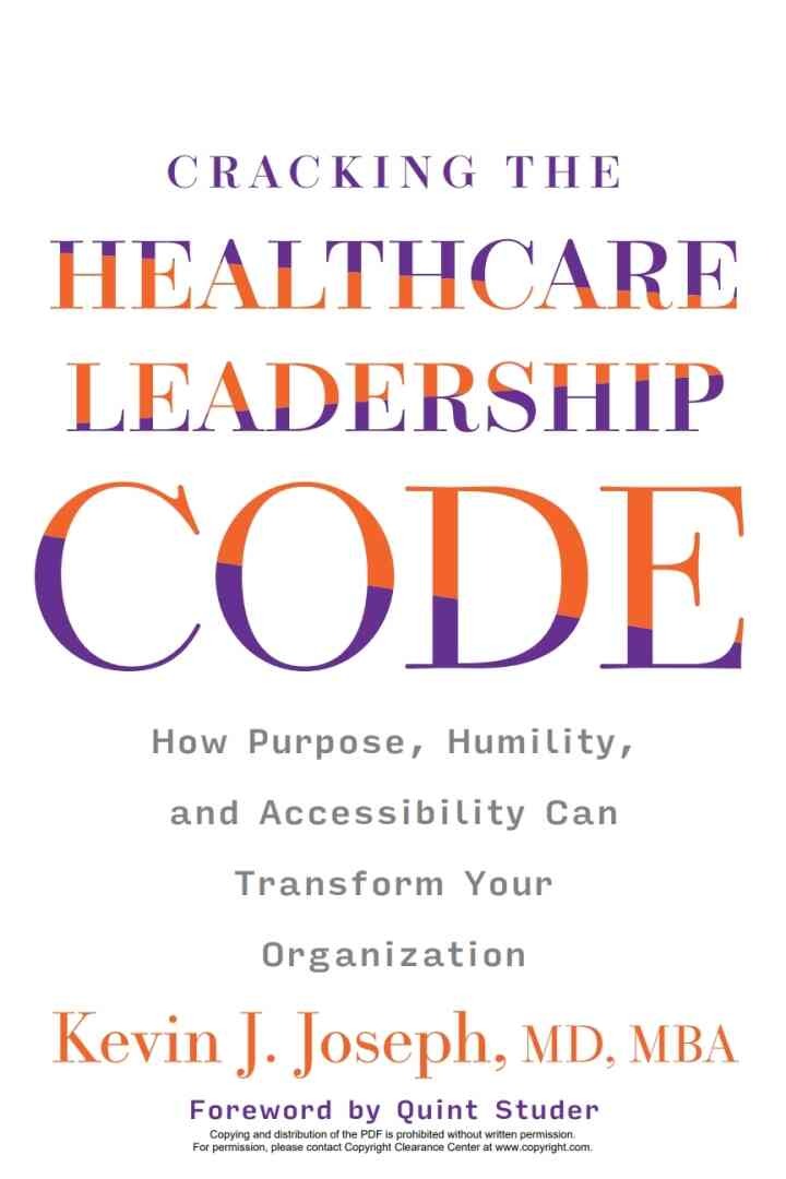 Cracking the Healthcare Leadership Code: How Purpose, Humility, and Accessibility Can Transform Your Organization