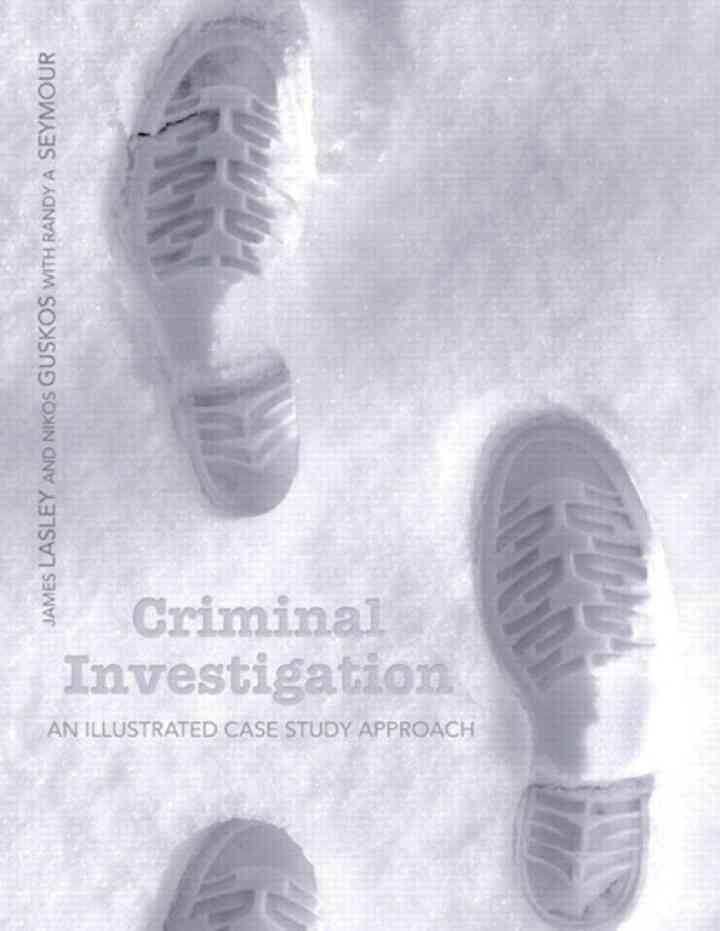 Criminal Investigation: An Illustrated Case Study Approach, 1st Edition