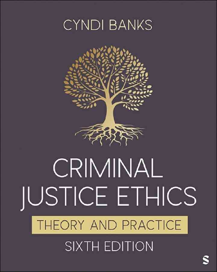 Criminal Justice Ethics: Theory and Practice 6th Edition