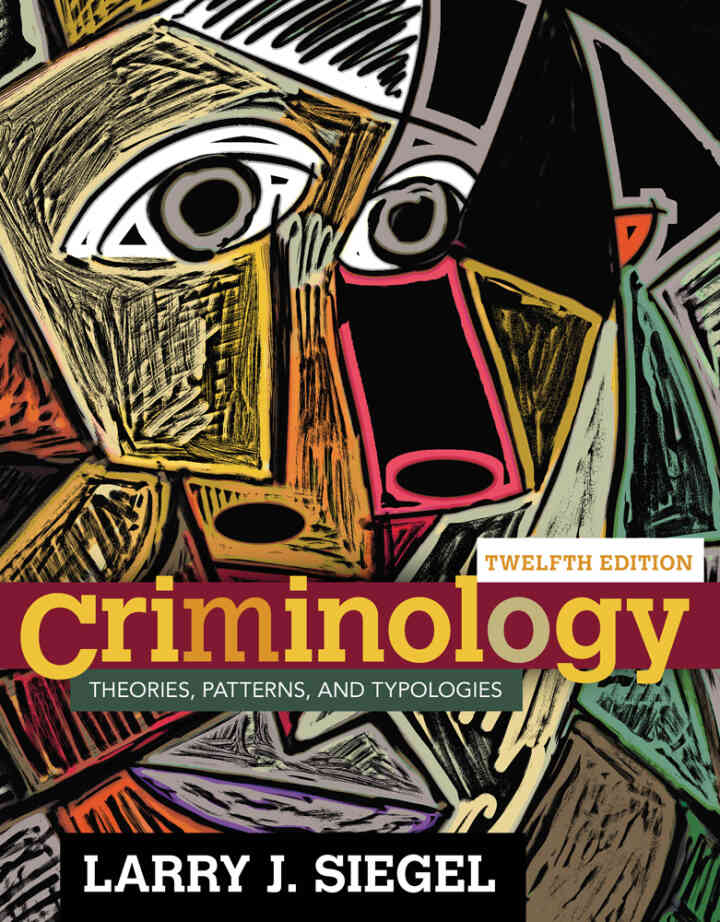 Criminology: Theories Patterns and Typologies 12th Edition
