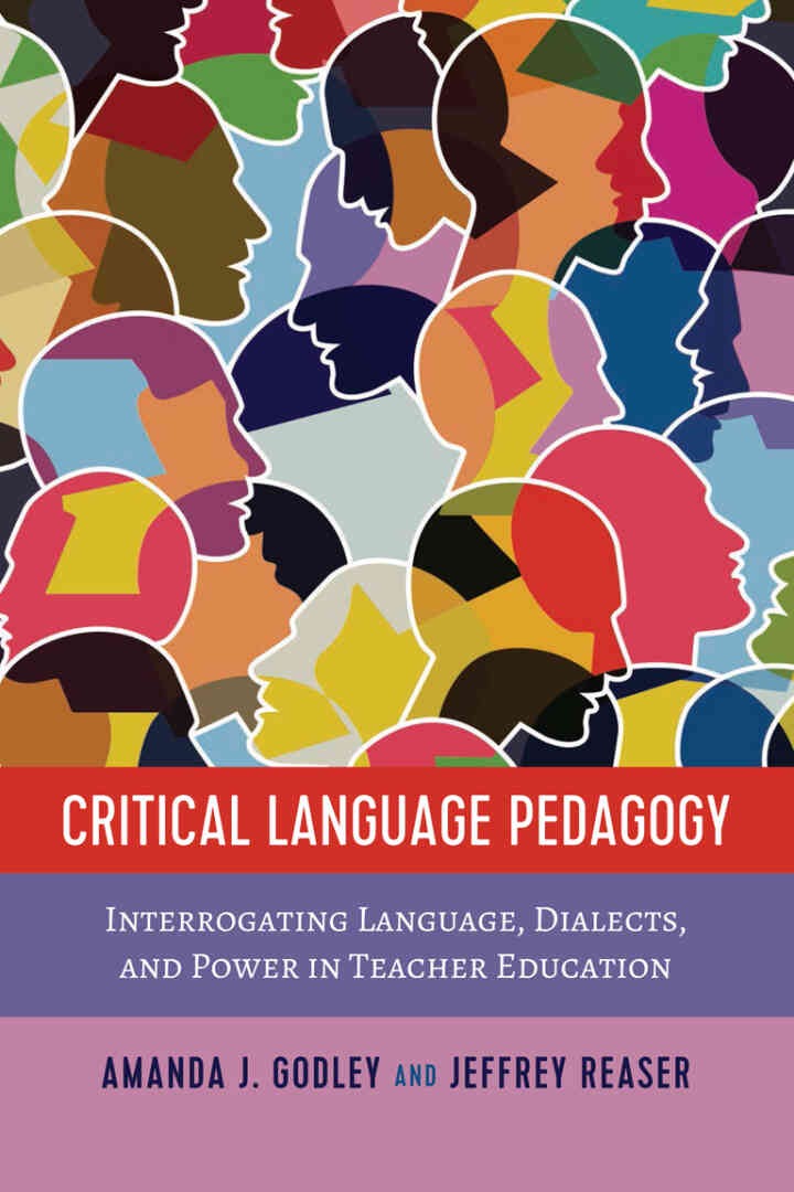 Critical Language Pedagogy: Interrogating Language, Dialects, and Power in Teacher Education