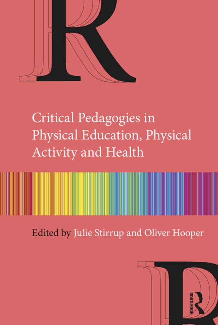 Critical Pedagogies in Physical Education, Physical Activity and Health: An Introduction, 1st Edition