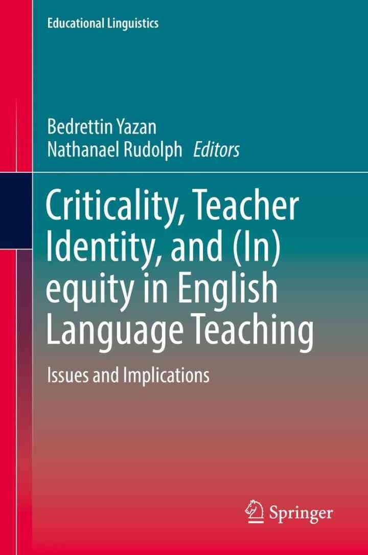 Criticality, Teacher Identity, and (In)equity in English Language Teaching: Issues and Implications