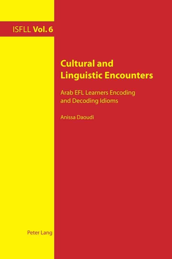 Cultural and Linguistic Encounters: Arab EFL Learners Encoding and Decoding Idioms