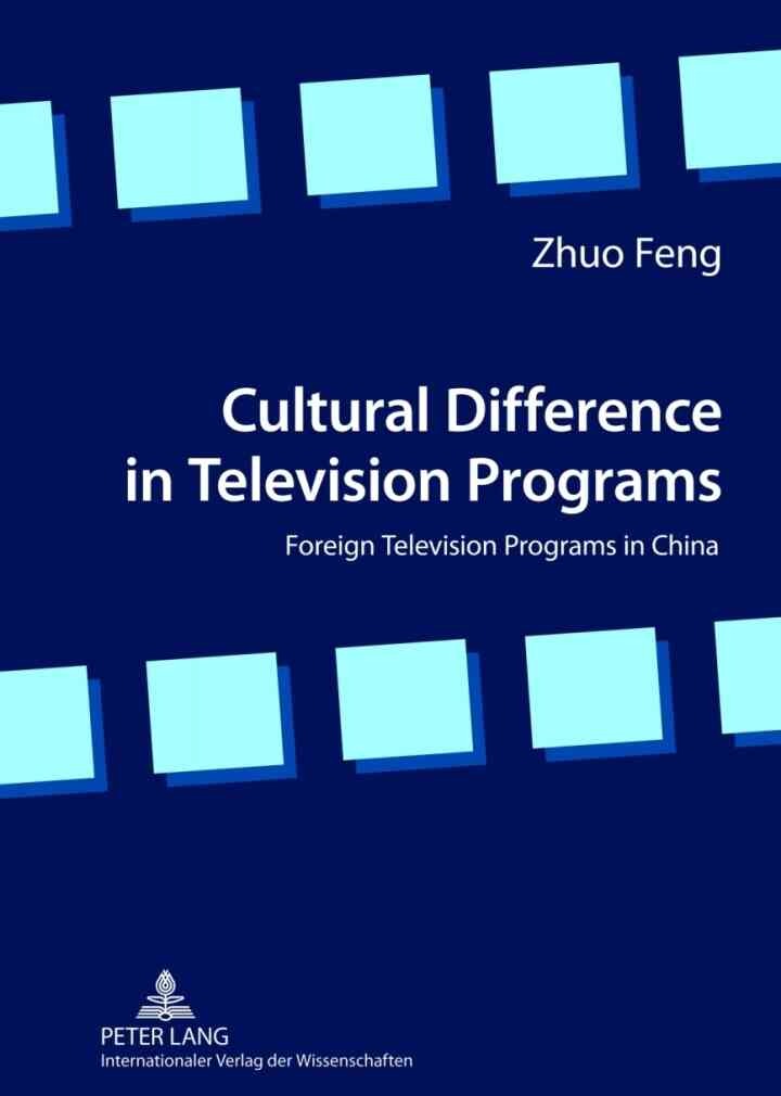 Cultural Difference in Television Programs: Foreign Television Programs in China, 1st Edition