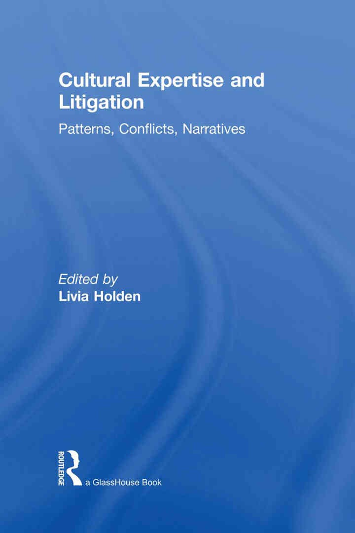Cultural Expertise and Litigation: Patterns, Conflicts, Narratives