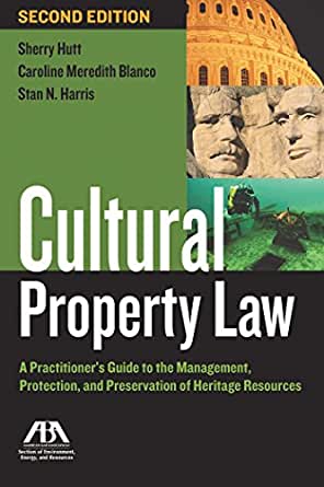 Cultural Property Law: A Practitioner's Guide to the Management, Protection, and Preservation of Heritage Resources