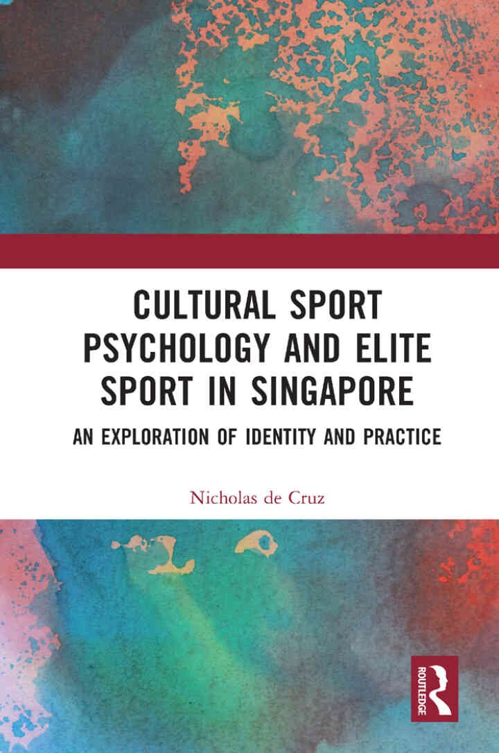 Cultural Sport Psychology and Elite Sport in Singapore: An Exploration of Identity and Practice, 1st Edition