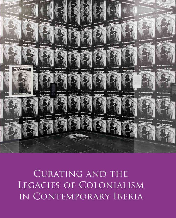 Curating and the Legacies of Colonialism in Contemporary Iberia, 1st Edition