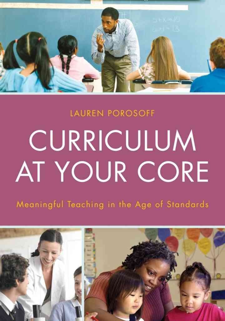 Curriculum at Your Core: Meaningful Teaching in the Age of Standards