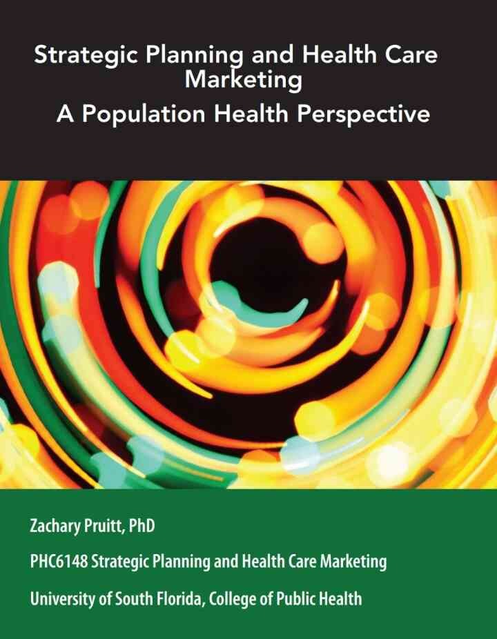 Custom for University of South Florida, College of Public Health: Strategic Planning and Health Care Marketing,PHC6148