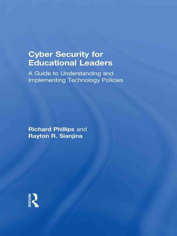 Cyber Security for Educational Leaders: A Guide to Understanding and Implementing Technology Policies, 1st Edition
