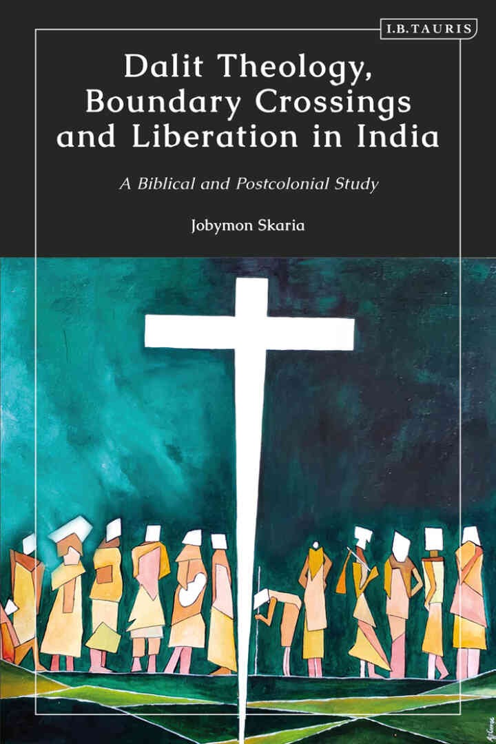 Dalit Theology, Boundary Crossings and Liberation in India: A Biblical and Postcolonial Study, 1st Edition
