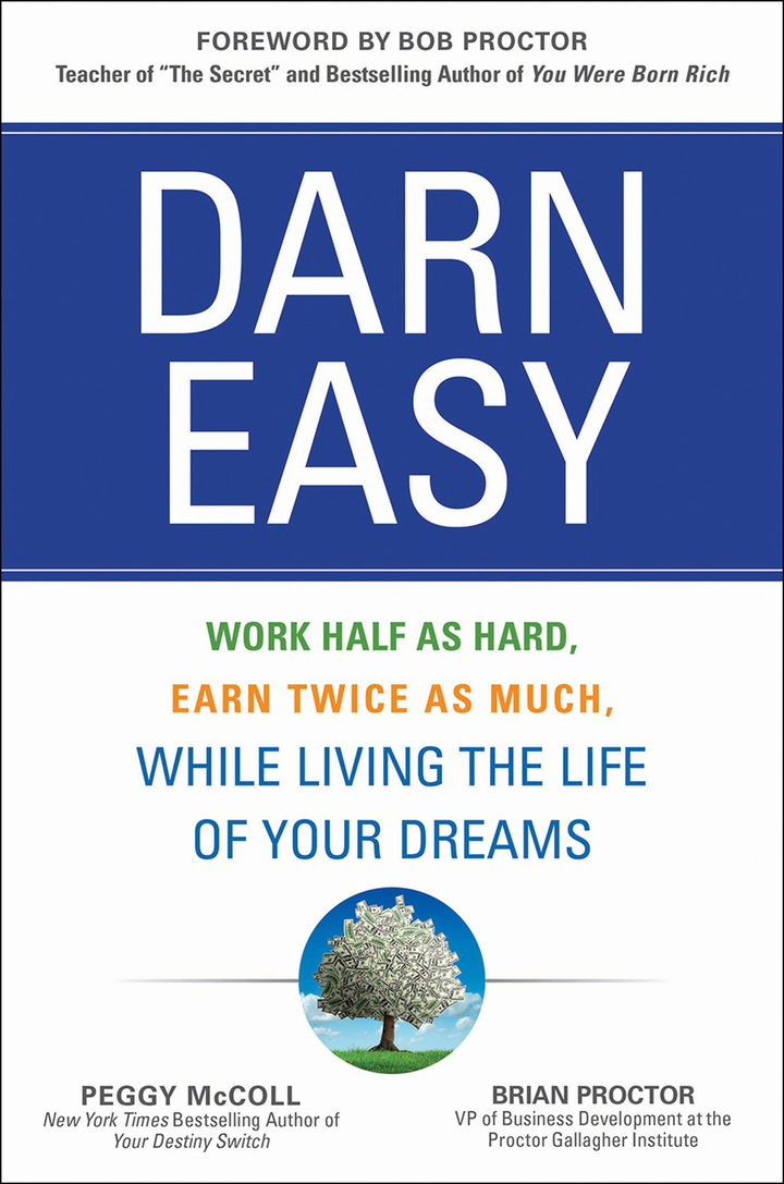 Darn Easy: Work Half as Hard Earn Twice as Much While Living the Life of Your Dreams