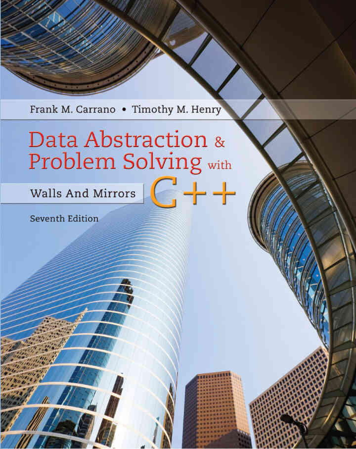 Data Abstraction & Problem Solving with C++: Walls and Mirrors, 7th Edition