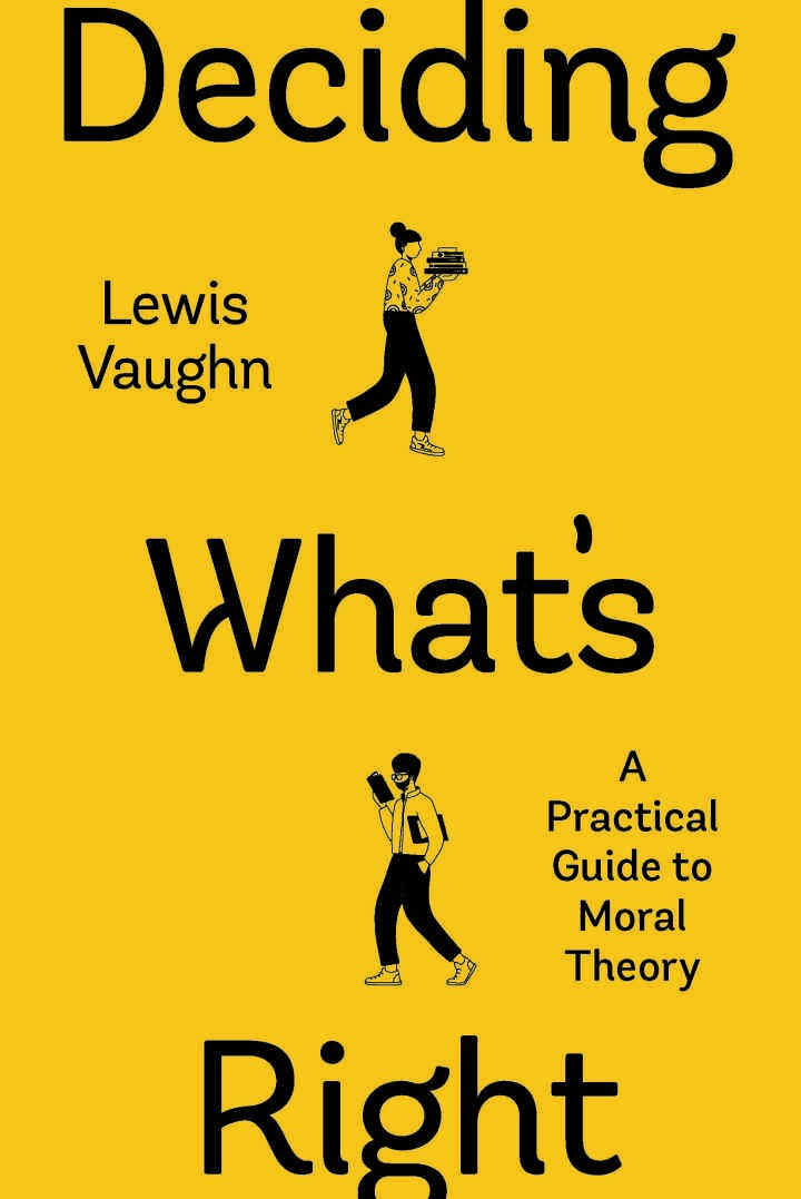 Deciding What's Right: A Practical Guide to Moral Theory, 1st Edition