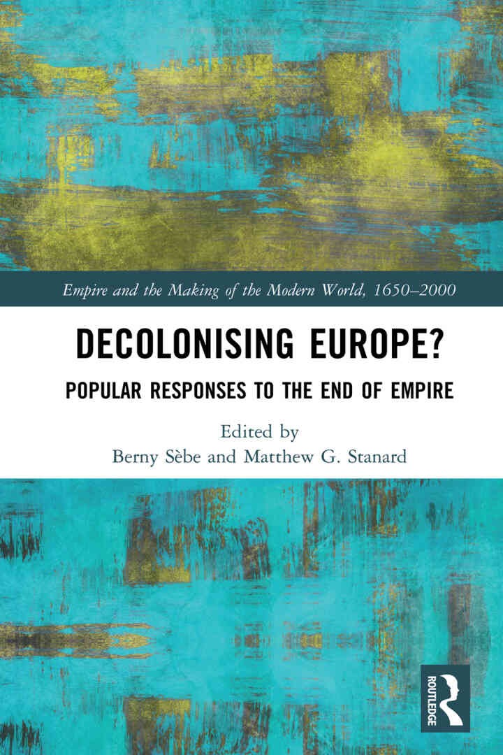 Decolonising Europe?: Popular Responses to the End of Empire, 1st Edition