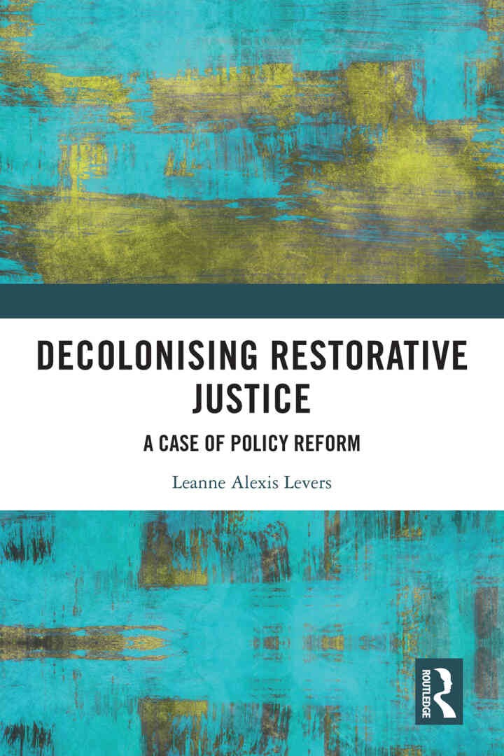 Decolonising Restorative Justice: A Case of Policy Reform, 1st Edition