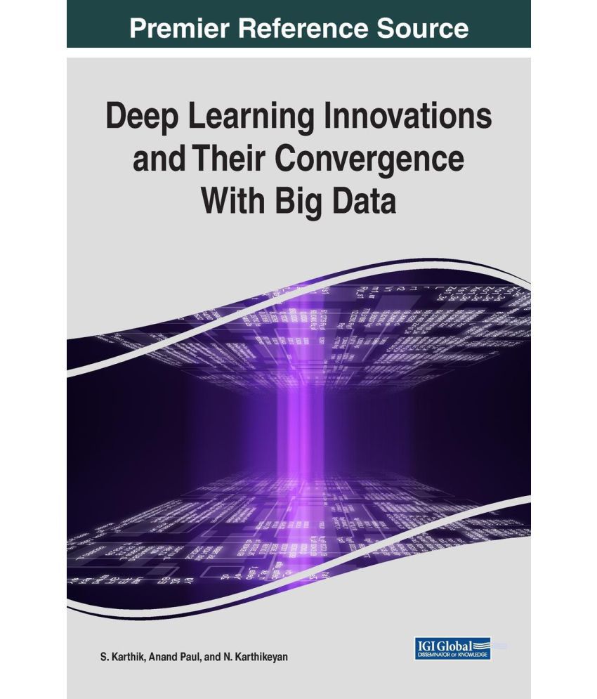 Deep Learning Innovations and Their Convergence With Big Data