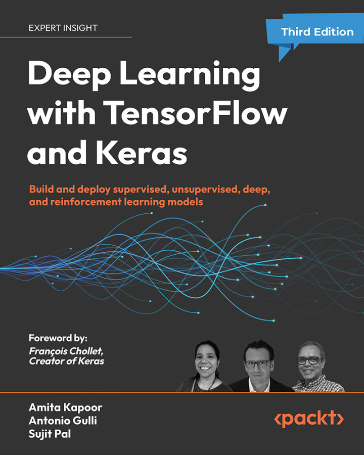 Deep Learning with TensorFlow and Keras: and deploy supervised unsupervised deep and reinforcement learning models