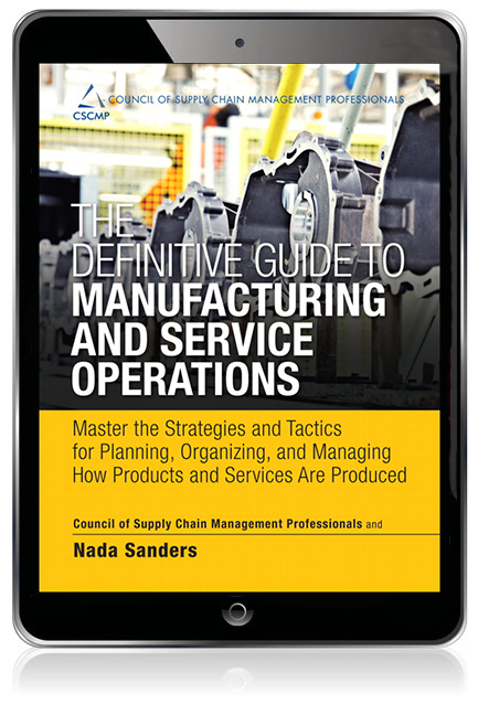 Definitive Guide to Manufacturing and Service Operations, The Master the Strategies and Tactics for Planning, Organizing, and Managing How Products and Services Are Produced