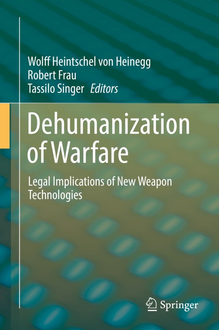 Dehumanization of Warfare: Legal Implications of New Weapon Technologies