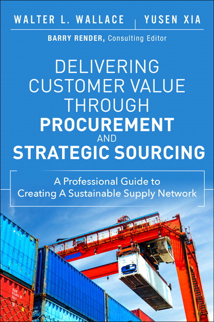 Delivering Customer Value through Procurement and Strategic Sourcing: A Professional Guide to Creating A Sustainable Supply Network