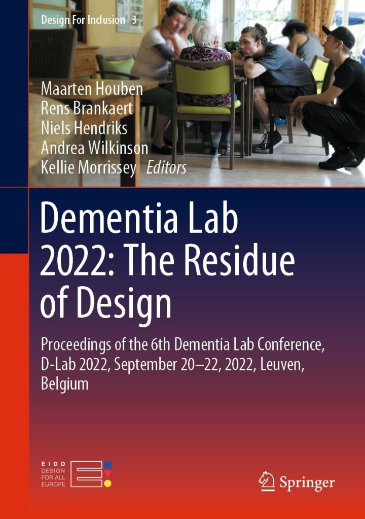Dementia Lab 2022: The Residue of Design: Proceedings of the 6th Dementia Lab Conference D-Lab 2022 September 20�22 2022 Leuven Belgium